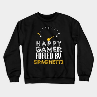 Funny Saying Happy Gamer Fueled by Spaghetti Sarcastic Gaming Crewneck Sweatshirt